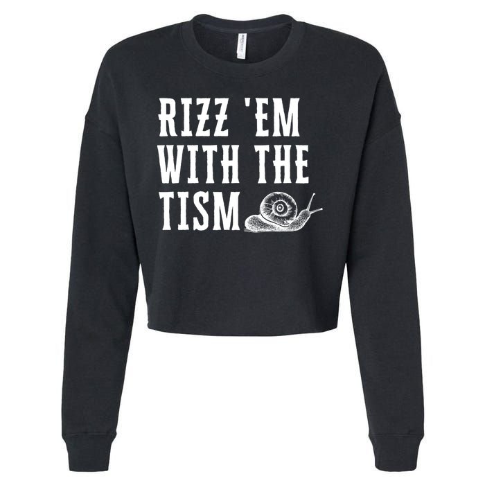 Rizz Em With The Tism Funny Autism Perfect Awareness Funny Gift Cropped Pullover Crew