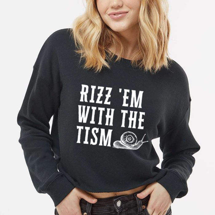 Rizz Em With The Tism Funny Autism Perfect Awareness Funny Gift Cropped Pullover Crew