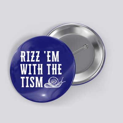 Rizz Em With The Tism Funny Autism Perfect Awareness Funny Gift Button