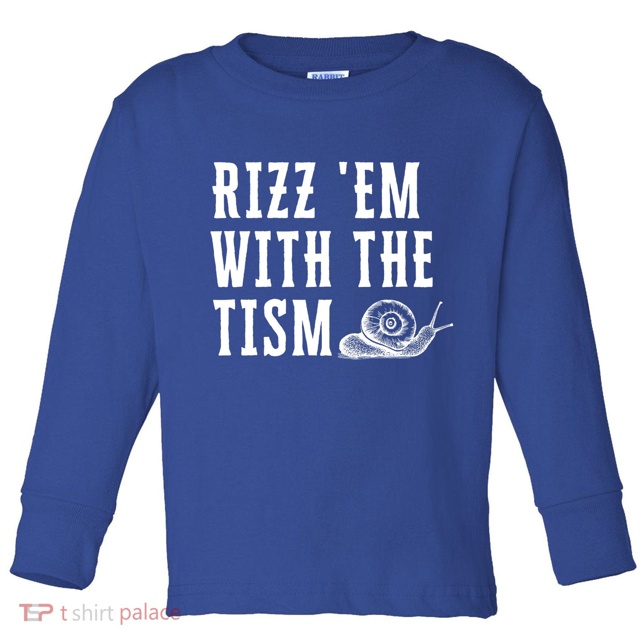 Rizz Em With The Tism Funny Autism Perfect Awareness Funny Gift Toddler Long Sleeve Shirt