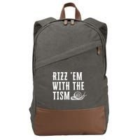 Rizz Em With The Tism Funny Autism Perfect Awareness Funny Gift Cotton Canvas Backpack