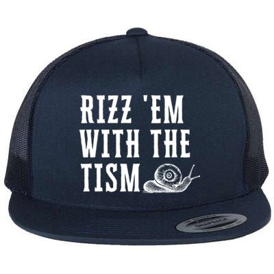 Rizz Em With The Tism Funny Autism Perfect Awareness Funny Gift Flat Bill Trucker Hat