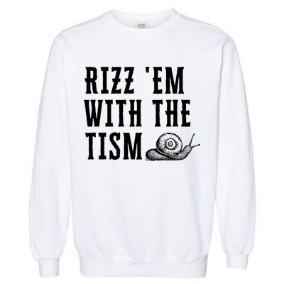 Rizz Em With The Tism Funny Autism Perfect Awareness Funny Gift Garment-Dyed Sweatshirt