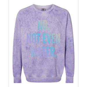 Ramadan Fasting 2020 No Not Even Water Islam Cute Gift Colorblast Crewneck Sweatshirt