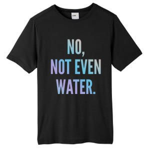 Ramadan Fasting 2020 No Not Even Water Islam Cute Gift Tall Fusion ChromaSoft Performance T-Shirt