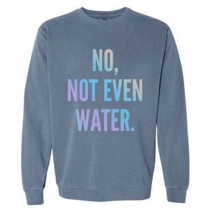 Ramadan Fasting 2020 No Not Even Water Islam Cute Gift Garment-Dyed Sweatshirt