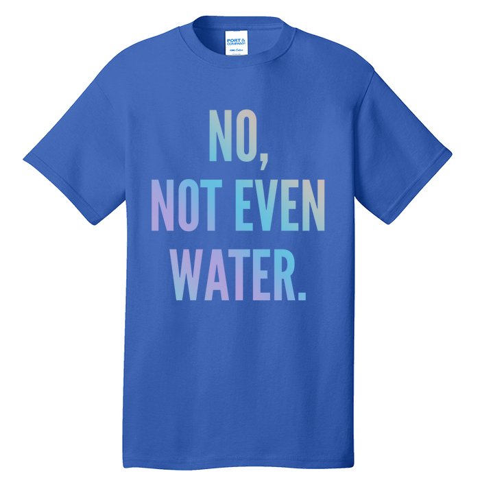 Ramadan Fasting 2020 No Not Even Water Islam Cute Gift Tall T-Shirt