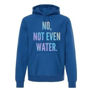 Ramadan Fasting 2020 No Not Even Water Islam Cute Gift Premium Hoodie