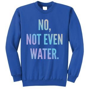 Ramadan Fasting 2020 No Not Even Water Islam Cute Gift Tall Sweatshirt