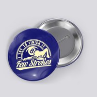 Retro Funny 8 Ball Finish It Few Strokes Pool Billiards Gift Button