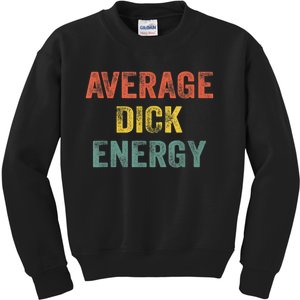 Retro Funny Average Dick Energy Gift Kids Sweatshirt