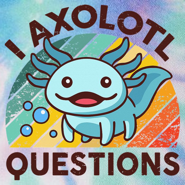 Retro Funny Axolotl I Axolotl Questions Cute Axolotl Legacy Tie Dye Trucker Hat
