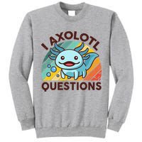 Retro Funny Axolotl I Axolotl Questions Cute Axolotl Tall Sweatshirt