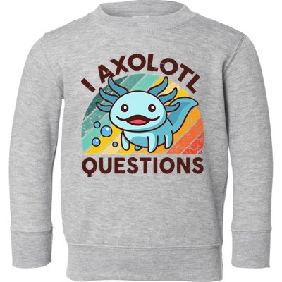 Retro Funny Axolotl I Axolotl Questions Cute Axolotl Toddler Sweatshirt