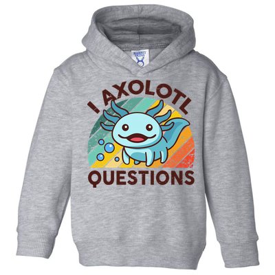 Retro Funny Axolotl I Axolotl Questions Cute Axolotl Toddler Hoodie