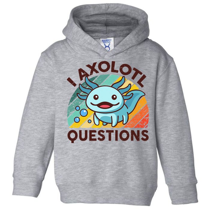 Retro Funny Axolotl I Axolotl Questions Cute Axolotl Toddler Hoodie