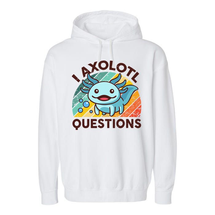 Retro Funny Axolotl I Axolotl Questions Cute Axolotl Garment-Dyed Fleece Hoodie