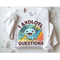 Retro Funny Axolotl I Axolotl Questions Cute Axolotl Sweatshirt