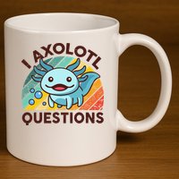 Retro Funny Axolotl I Axolotl Questions Cute Axolotl 11oz C Handle Ceramic Mug