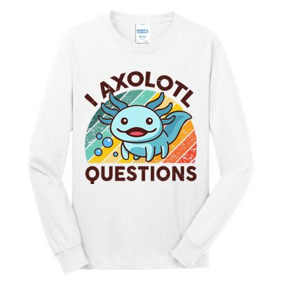 Retro Funny Axolotl I Axolotl Questions Cute Axolotl Tall Long Sleeve T-Shirt