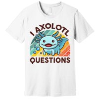 Retro Funny Axolotl I Axolotl Questions Cute Axolotl Premium T-Shirt