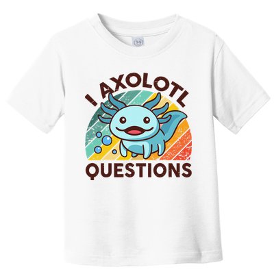 Retro Funny Axolotl I Axolotl Questions Cute Axolotl Toddler T-Shirt