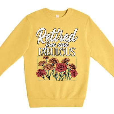 Retired Free And Fabulous Retiret Gift Premium Crewneck Sweatshirt