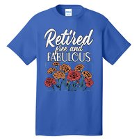 Retired Free And Fabulous Retiret Gift Tall T-Shirt