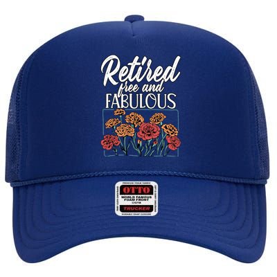 Retired Free And Fabulous Retiret Gift High Crown Mesh Back Trucker Hat