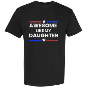 Retro Funny Awesome Like My Daughter Fathers Day Garment-Dyed Heavyweight T-Shirt