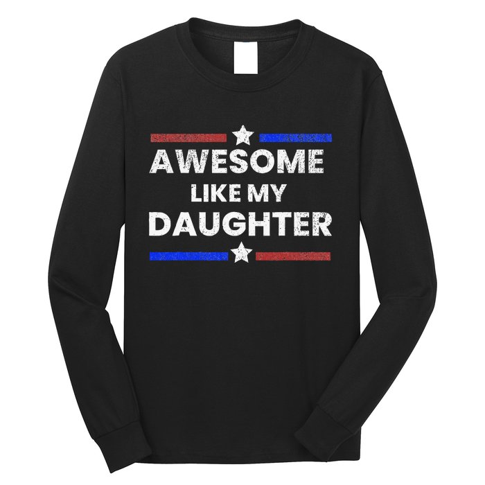 Retro Funny Awesome Like My Daughter Fathers Day Long Sleeve Shirt