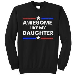 Retro Funny Awesome Like My Daughter Fathers Day Sweatshirt