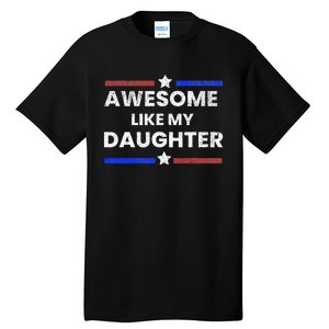 Retro Funny Awesome Like My Daughter Fathers Day Tall T-Shirt