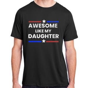 Retro Funny Awesome Like My Daughter Fathers Day Adult ChromaSoft Performance T-Shirt