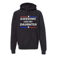 Retro Funny Awesome Like My Daughter Fathers Day Premium Hoodie