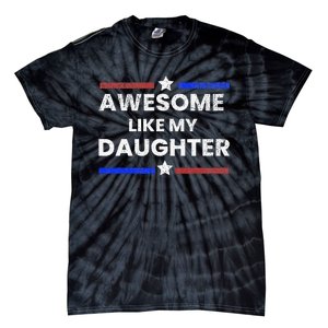 Retro Funny Awesome Like My Daughter Fathers Day Tie-Dye T-Shirt