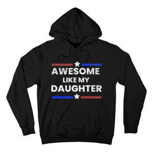 Retro Funny Awesome Like My Daughter Fathers Day Tall Hoodie