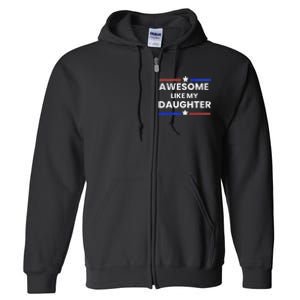 Retro Funny Awesome Like My Daughter Fathers Day Full Zip Hoodie