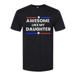 Retro Funny Awesome Like My Daughter Fathers Day Softstyle CVC T-Shirt