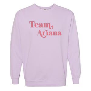 Retro For Ariana, Show Support Be On Team Ariana Garment-Dyed Sweatshirt