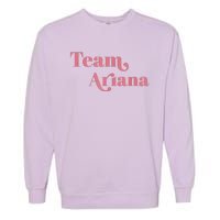 Retro For Ariana, Show Support Be On Team Ariana Garment-Dyed Sweatshirt