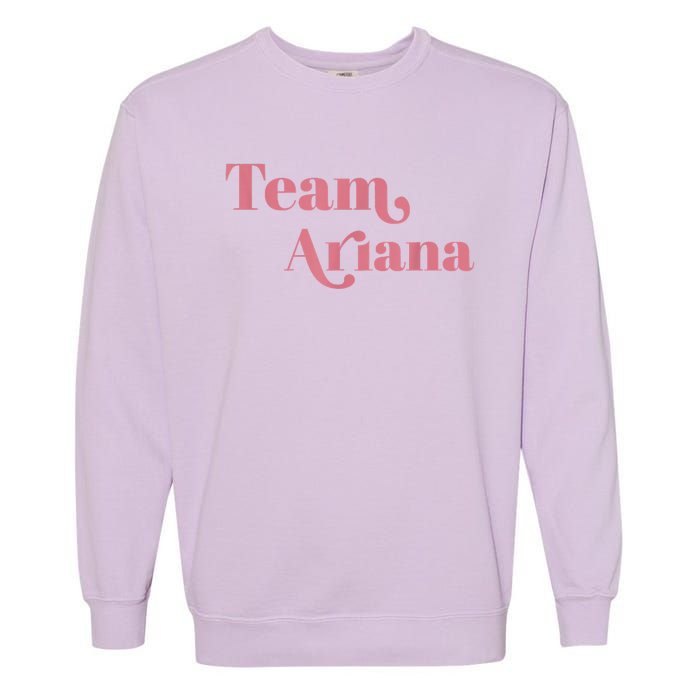 Retro For Ariana, Show Support Be On Team Ariana Garment-Dyed Sweatshirt