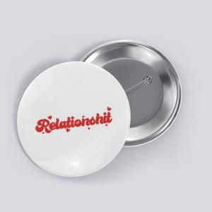 Relationshit Funny Anti Valentine Button