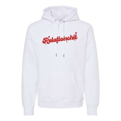 Relationshit Funny Anti Valentine Premium Hoodie