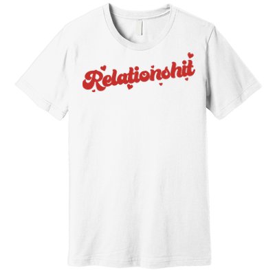 Relationshit Funny Anti Valentine Premium T-Shirt