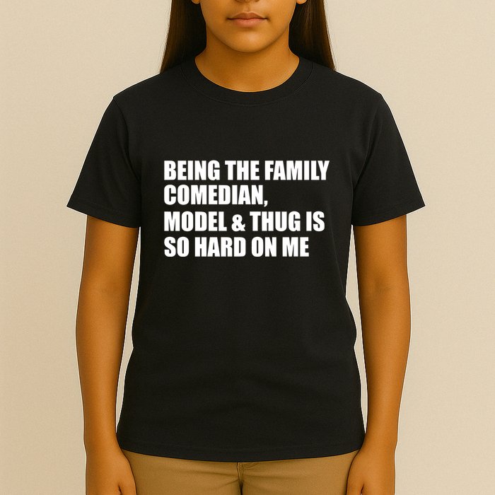 Recovered File Being The Family Comedian Model & Thug Is So Hard On Me T-Shirt