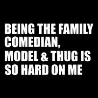 Recovered File Being The Family Comedian Model & Thug Is So Hard On Me T-Shirt