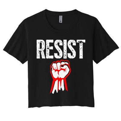 Resist Fist Be Part Of The Resistance Anti Trump Gift Women's Crop Top Tee