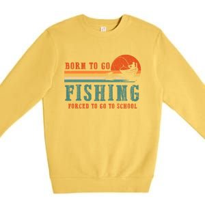 Retro Fisherman Born To Go Fishing Forced To Go To School Premium Crewneck Sweatshirt