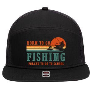 Retro Fisherman Born To Go Fishing Forced To Go To School 7 Panel Mesh Trucker Snapback Hat